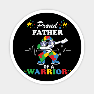 Proud father of warrior Autism Awareness Gift for Birthday, Mother's Day, Thanksgiving, Christmas Magnet